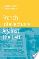 French intellectuals against the left : the antitotalitarian moment of the 1970s /