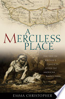 A merciless place the fate of Britain's convicts after the American Revolution /