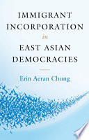 Immigrant incorporation in East Asian democracies /