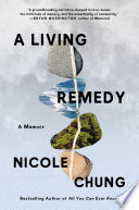 A living remedy : a memoir / Nicole Chung.