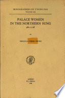 Palace women in the Northern Sung, 960-1126 / by Priscilla Ching Chung.