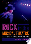 Rock in the musical theatre : a guide for singers /