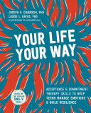 Your life, your way : skills to help teens manage emotions and build resilience /