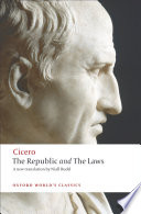 The republic ; and, The laws / Cicero ; translated by Niall Rudd ; with an introduction and notes by Jonathan Powell and Niall Rudd.