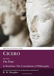 On fate = De Fato / Cicero. The Consolation of philosophy = Philosophiae Consolationis IV.5-7, V / Boethius ; edited, with an introduction, translations and commentaries by R.W. Sharples.