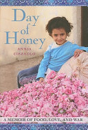 Day of honey : a memoir of food, love, and war / Annia Ciezadlo.