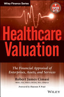 Healthcare valuation. Robert James Cimasi ; foreword by Shannon P. Pratt.