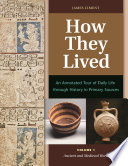 How they lived : an annotated tour of daily life through history in primary sources / James Ciment ; foreword by Robert André LaFleur.
