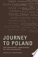 Journey to Poland : documentary landscapes of the holocaust /