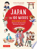 Japan in 100 Words From Anime to Zen: Discover the Essential Elements of Japan.