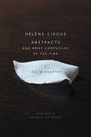 Abstracts and brief chronicles of the time / Hélène Cixous ; translated by Beverley Bie Brahic.