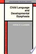 Child Language and Developmental Dysphasia : Linguistic Studies of the Acquisition of German.