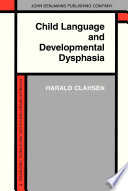 Child language and developmental dysphasia linguistic studies of the acquisition of German / Harald Clahsen ; translated by Karin Richman.