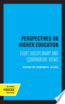 Perspectives on Higher Education Eight Disciplinary and Comparative Views.