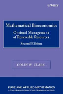 Mathematical bioeconomics : the optimal management of renewable resources /