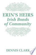 Erin's heirs : Irish bonds of community / Dennis Clark.