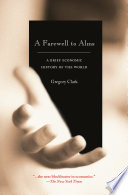 A farewell to alms : a brief economic history of the world /