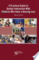 A practical guide to quality interaction with children who have a hearing loss /