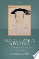 Gender, family, and politics : the Howard women, 1485-1558 /