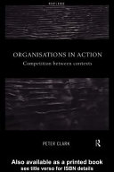 Organisations in action : competition between contexts / Peter Clark.