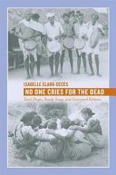No one cries for the dead : Tamil dirges, rowdy songs, and graveyard petitions / Isabelle Clark-Decès.