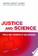 Justice and science : trials and triumphs of DNA evidence /