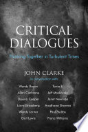 Critical dialogues : thinking together in turbulent times / John Clarke in conversation with Wendy Brown [and 11 others].