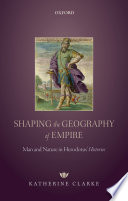 Shaping the geography of empire : man and nature in Herodotus' Histories /