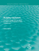 Building capitalism historical change and the labour process in the production of built environment /