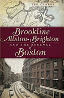 Brookline, Allston-Brighton, and the renewal of Boston /