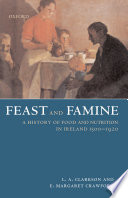 Feast and famine : food and nutrition in Ireland, 1500-1920 / L.A. Clarkson and E. Margaret Crawford.