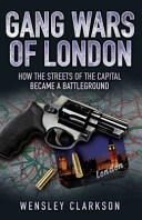Gang wars of London / Wensley Clarkson.