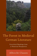 The forest in medieval German literature : ecocritical readings from a historical perspective /