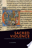 Sacred violence : the European crusades to the Middle East, 1095-1396 / Jill N. Claster.