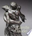 Camille Claudel / edited by Emerson Bowyer and Anne-Lise Desmas ; with contributions by Chloé Ariot, Cécile Bertran, Clarisse Fava-Piz, Franck Joubin, Chloé M. Pelletier, Kiki Smith.