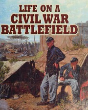 Life on a Civil War battlefield / J. Matteson Claus.