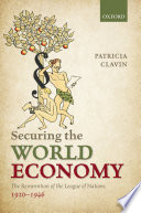 Securing the world economy : the reinvention of the League of Nations, 1920-1946 /