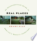 Real places : an unconventional guide to America's generic landscape /