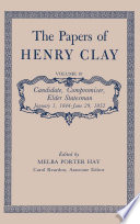 The papers of Henry Clay. Melba Porter Hay, editor ; Carol Reardon, associate editor.