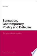 Sensation, contemporary poetry and Deleuze transformative intensities / Jon Clay.