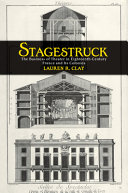 Stagestruck : the business of theater in eighteenth-century France and its colonies / Lauren R. Clay.