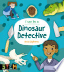 I CAN BE A DINOSAUR DETECTIVE