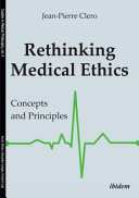 Rethinking medical ethics : concepts and principles /