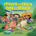 Crunch and crack, oink and whack! : an onomatopoeia story /