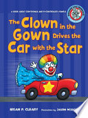 The clown in the gown drives the car with the star : a book about diphthongs and r-controlled vowels /