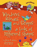 Windows, rings, and grapes : a look at different shapes / by Brian P. Cleary ; illustrated by Brian Gable.