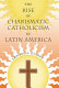 The rise of charismatic Catholicism in Latin America /