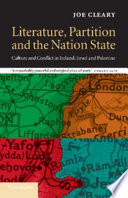 Literature, partition and the nation-state : culture and conflict in Ireland, Israel and Palestine / Joe Cleary.