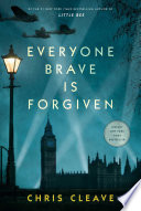 Everyone brave is forgiven / Chris Cleave.