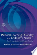 Parental learning disability and children's needs : family experiences and effective practice /